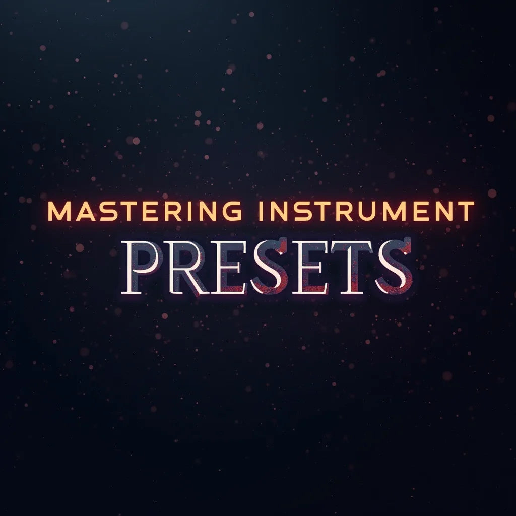 'instrument Presets' - Mastering Instrument Presets for Quick Custom Sounds
